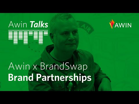 Awin Talks #57 Awin x BrandSwap Brand Partnerships